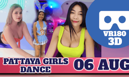 PATTAYA GIRLS DANCE - 6th AUG VR Video PATTAYA GIRLS DANCE - 6th AUG VR