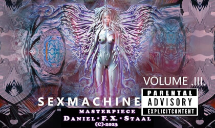 Sex Machine 3, 360, Video Album, Contains no Nudity, but is Sexy and Parental Advisory, Potent STD From a Fart, Trip Hop Metal Rock, Daniel FX Staal Genius Masterpiece, Heavy Metal Hardcore Horror, Sexy Strippers, Pushy Ping Pong, God of WTF, Trippy VR Video Sex Machine 3, 360, Video Album, Contains no Nudity, but is Sexy and Parental Advisory, Potent STD From a Fart, Trip Hop Metal Rock, Daniel FX Staal Genius Masterpiece, Heavy Metal Hardcore Horror, Sexy Strippers, Pushy Ping Pong, God of WTF, Trippy VR