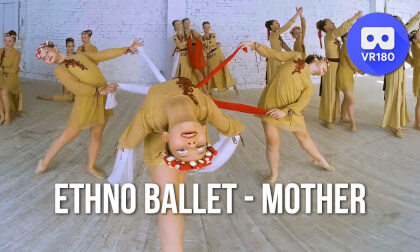 Ethno Ballet - Mother VR Video Ethno Ballet - Mother VR