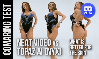 COMPARING TEST. Neat Video vs Topaz AI (NYX) - what is better for the skin? VR Video COMPARING TEST. Neat Video vs Topaz AI (NYX) - what is better for the skin? VR