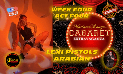 Madame Rouge Cabaret Week Four Act Four Lexi Pistols - Arabian VR Video Madame Rouge Cabaret Week Four Act Four Lexi Pistols - Arabian VR
