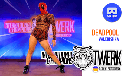 DEADPOOL - Valerishka | International Twerk Champions (Ukraine Preselection) VR Video DEADPOOL - Valerishka | International Twerk Champions (Ukraine Preselection) VR