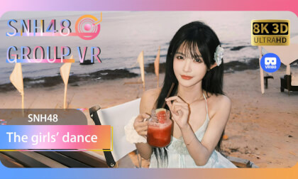 【VR8k 180】SNH48| Girls dance at the end of the summer vacation VR Video 【VR8k 180】SNH48| Girls dance at the end of the summer vacation VR