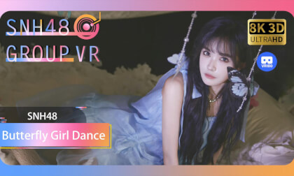 【VR8k 180】SNH48|Dancing like a butterfly VR Video 【VR8k 180】SNH48|Dancing like a butterfly VR