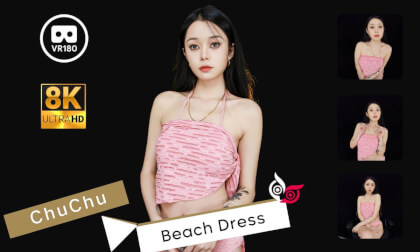 Model - ChuChu Part 2 “Beach Dress” 8K 3D VR180 ASMR VR Video Model - ChuChu Part 2 “Beach Dress” 8K 3D VR180 ASMR VR