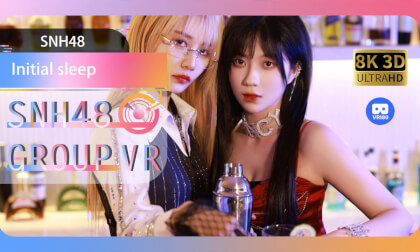 VR8k 180】SNH48|Initial sleep VR Video VR8k 180】SNH48|Initial sleep VR