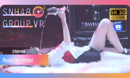 【VR8k 180】SNH48|Read the letter VR Video 【VR8k 180】SNH48|Read the letter VR