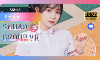 【VR8k 180】SNH48|Petitions VR Video 【VR8k 180】SNH48|Petitions VR