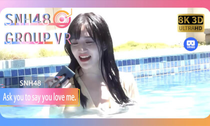 【VR8k 180】SNH48|Ask you to say you love me VR Video 【VR8k 180】SNH48|Ask you to say you love me VR