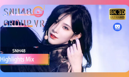 【VR8k 180】SNH48|Highlights Mix VR Video 【VR8k 180】SNH48|Highlights Mix VR