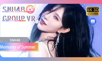 【VR8k 180】SNH48|Memories of Summer VR Video 【VR8k 180】SNH48|Memories of Summer VR