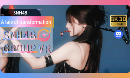 【VR8k 180】SNH48|A tale of transformation VR Video 【VR8k 180】SNH48|A tale of transformation VR