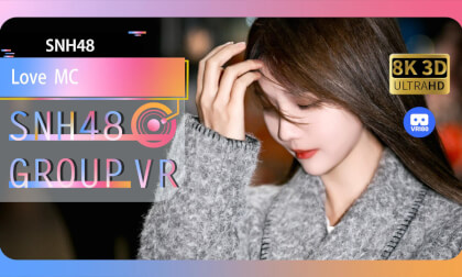 【VR8k 180】SNH48|Love  MC VR Video 【VR8k 180】SNH48|Love  MC VR
