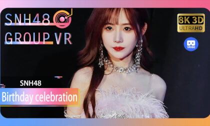 【VR8k 180】SNH48|Be in desperate need of love VR Video 【VR8k 180】SNH48|Be in desperate need of love VR