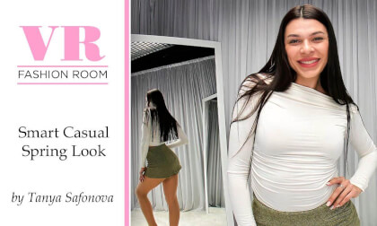 Smart Casual Spring Look by Tanya Safonova VR Video Smart Casual Spring Look by Tanya Safonova VR