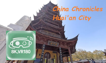 VR180 ,Huai‘’an China VR Video VR180 ,Huai‘’an China VR
