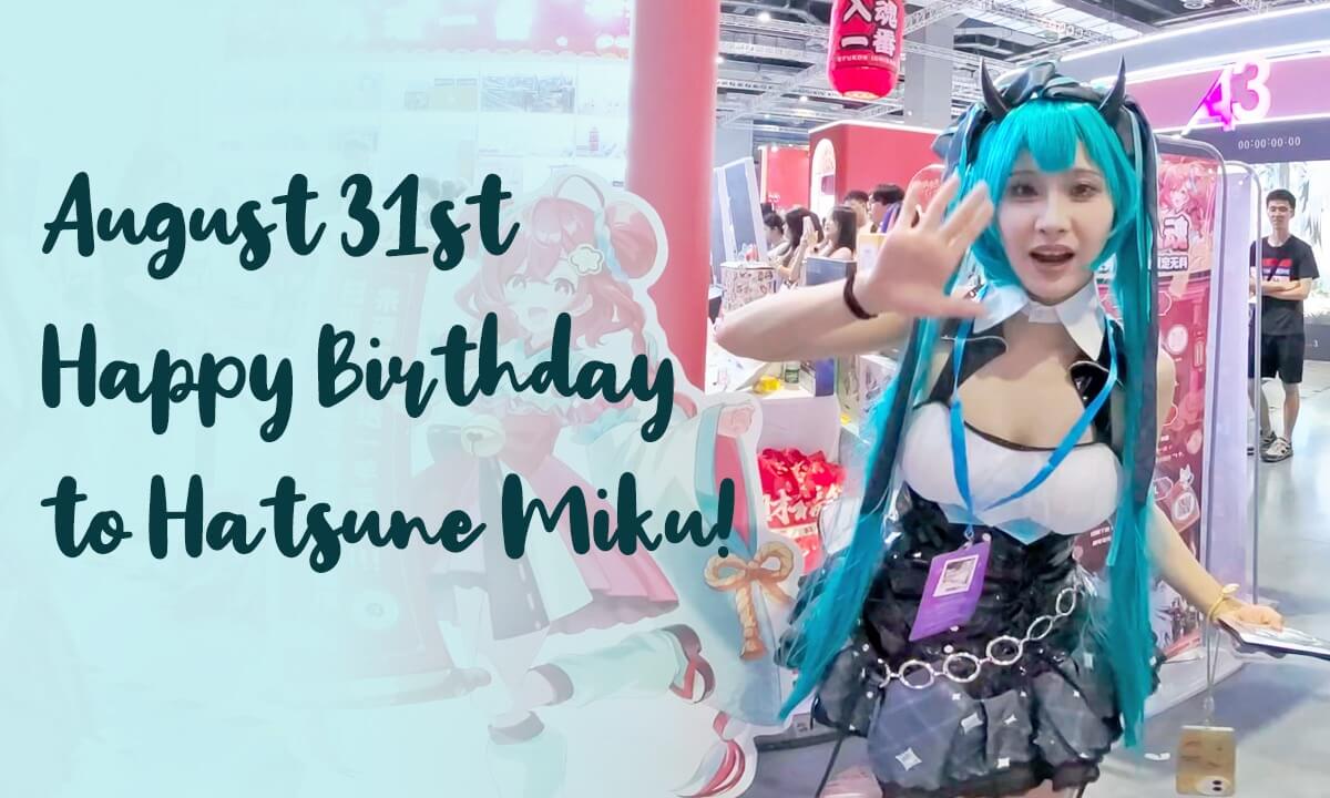 August 31st, Happy Birthday to Hatsune Miku!(3D VR180)Bilibili World Anime & Comic Exhibition cover