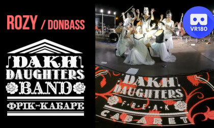 Freak-cabaret Dakh Daughters - Rozy Donbass (live in Kherson) VR Video Freak-cabaret Dakh Daughters - Rozy Donbass (live in Kherson) VR