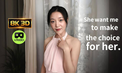 She want me to make the choice for her. VR Video She want me to make the choice for her. VR