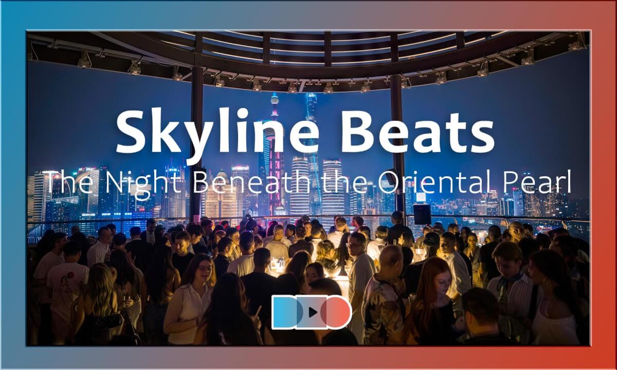 Skyline Beats – Electronic Rooftop Party Beneath the Oriental Pearl cover