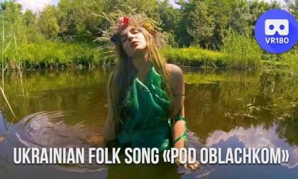 Ukrainian folk song "Pod oblachkom" VR Video Ukrainian folk song "Pod oblachkom" VR